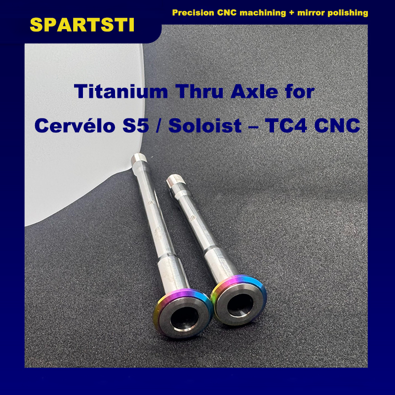 Titanium Thru Axle for Cervélo S5 / Soloist – TC4 CNC, Mirror Polished, Custom Anodized Option